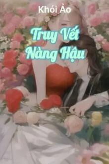 Truy Vết Nàng Hậu